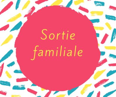 Sorties Familiales de L’été 2023