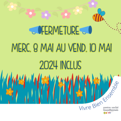 Mai 24 : Fermetures Exceptionnelles