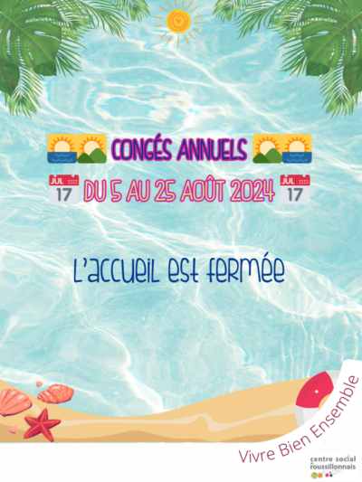 Fermeture Annuelle du 05 au 25 Août 2024